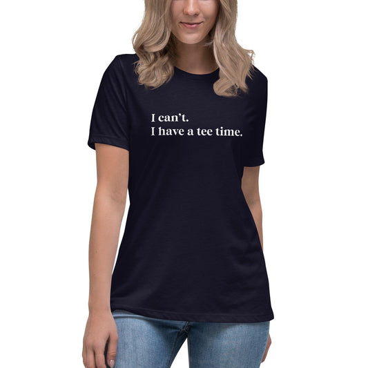 I can't. I have a tee time Women's Golf T-shirt - Birdie Girl Golf